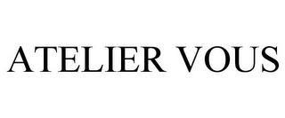 ATELIER VOUS