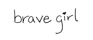 BRAVE GIRL