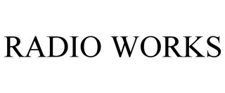 RADIO WORKS