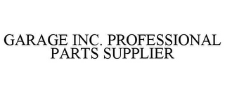 GARAGE INC. PROFESSIONAL PARTS SUPPLIER