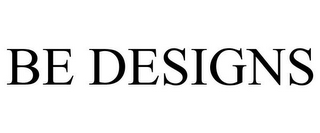 BE DESIGNS