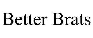 BETTER BRATS