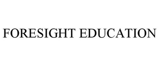 FORESIGHT EDUCATION