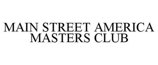 MAIN STREET AMERICA MASTERS CLUB