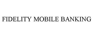 FIDELITY MOBILE BANKING