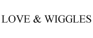 LOVE & WIGGLES