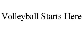 VOLLEYBALL STARTS HERE