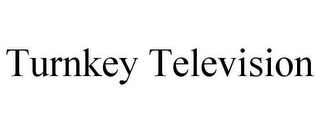 TURNKEY TELEVISION