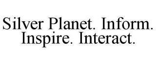 SILVER PLANET. INFORM. INSPIRE. INTERACT.