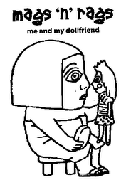 MAGS 'N' RAGS ME AND MY DOLLFRIEND