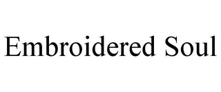 EMBROIDERED SOUL