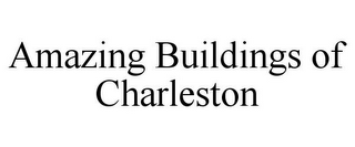 AMAZING BUILDINGS OF CHARLESTON