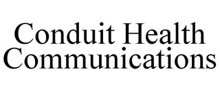 CONDUIT HEALTH COMMUNICATIONS