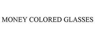 MONEY COLORED GLASSES