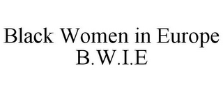 B.W.I.E. BLACK WOMEN IN EUROPE