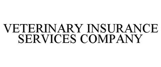 VETERINARY INSURANCE SERVICES COMPANY