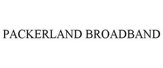 PACKERLAND BROADBAND