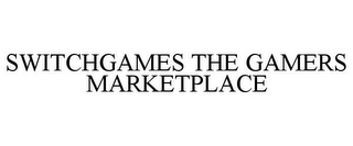 SWITCHGAMES THE GAMERS MARKETPLACE