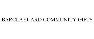 BARCLAYCARD COMMUNITY GIFTS