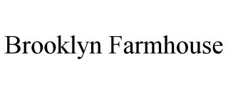 BROOKLYN FARMHOUSE