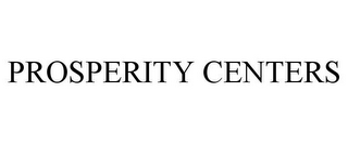 PROSPERITY CENTERS