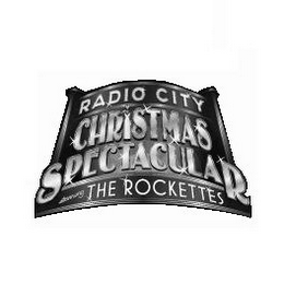 RADIO CITY CHRISTMAS SPECTACULAR STARRING THE ROCKETTES