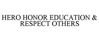 HERO HONOR EDUCATION & RESPECT OTHERS