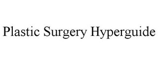 PLASTIC SURGERY HYPERGUIDE