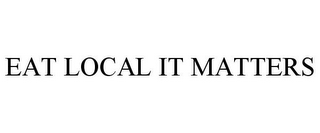 EAT LOCAL IT MATTERS