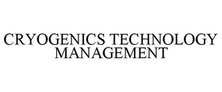 CRYOGENICS TECHNOLOGY MANAGEMENT