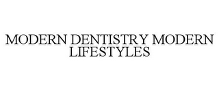 MODERN DENTISTRY MODERN LIFESTYLES