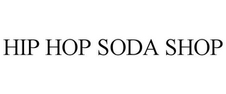 HIP HOP SODA SHOP