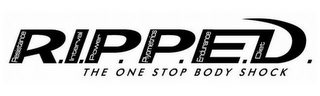 R.I.P.P.E.D. RESISTANCE INTERVAL POWER PLYOMETRICS ENDURANCE DIET THE ONE STOP BODY SHOCK