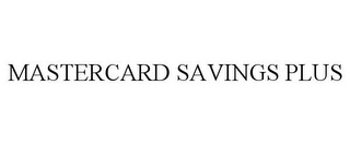 MASTERCARD SAVINGS PLUS