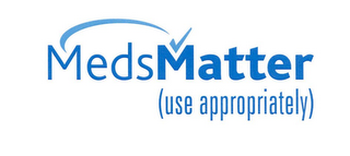 MEDSMATTER (USE APPROPRIATELY)