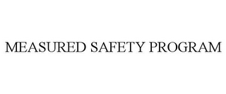 MEASURED SAFETY PROGRAM