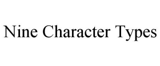 NINE CHARACTER TYPES