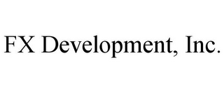 FX DEVELOPMENT, INC.