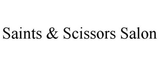 SAINTS & SCISSORS SALON