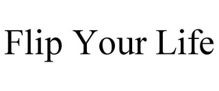 FLIP YOUR LIFE