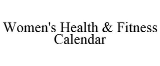 WOMEN'S HEALTH & FITNESS CALENDAR