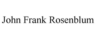 JOHN FRANK ROSENBLUM