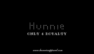 HUNNIE ONLY 4 ROYALTY WWW.HUNNIESAPPAREL.COM