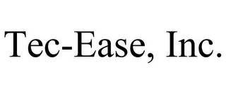 TEC-EASE, INC.