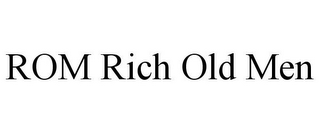 ROM RICH OLD MEN