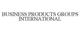 BUSINESS PRODUCTS GROUPS INTERNATIONAL