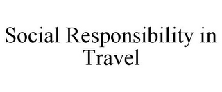 SOCIAL RESPONSIBILITY IN TRAVEL