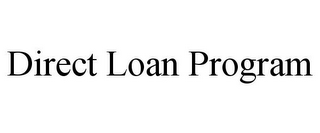 DIRECT LOAN PROGRAM