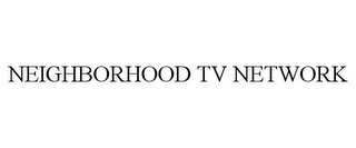 NEIGHBORHOOD TV NETWORK