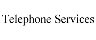 TELEPHONE SERVICES